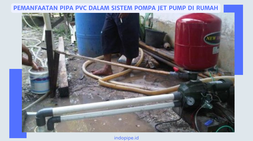 Pemanfaatan Pipa PVC dalam Sistem Pompa Jet Pump di Rumah