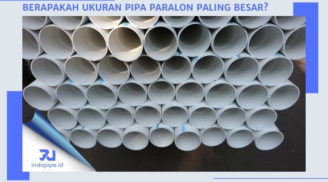 Berapakah Ukuran Pipa Paralon Paling Besar?
