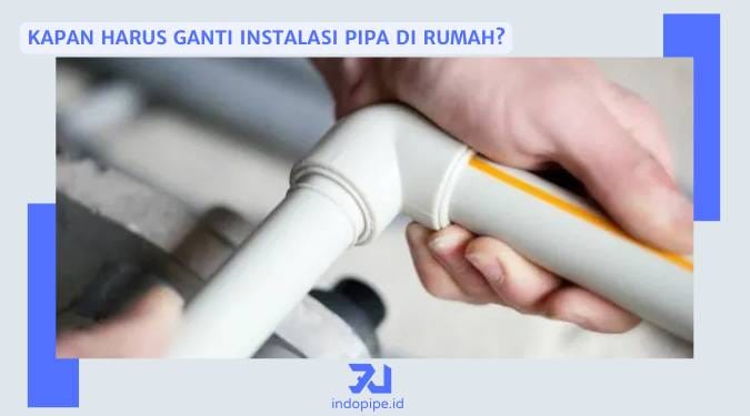 Kapan Harus Ganti Instalasi Pipa di Rumah?